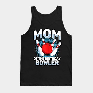 Mom Of The Birthday Bowler Bowling Party Family Matching Tank Top